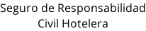 Seguro de Responsabilidad Civil Hotelera
