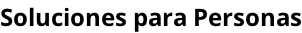 Soluciones para Personas